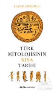 Türk Mitolojisinin Kısa Tarihi - Alfa Yayınları