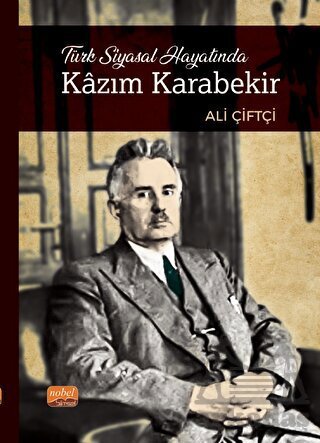 Türk Siyasal Hayatında Kazım Karabekir - 1