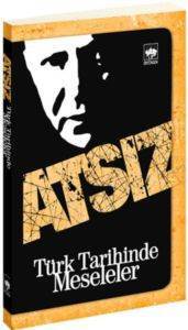 Türk Tarihinde Meseleler - Ötüken Neşriyat