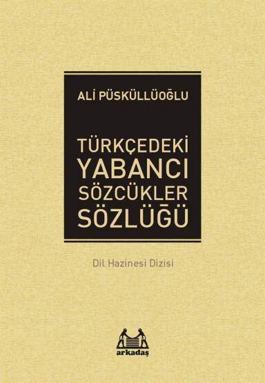 Türkçedeki Yabancı Sözcükler Sözlüğü - Arkadaş Yayınevi