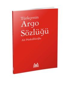 Türkçenin Argo Sözlüğü - Arkadaş Yayınevi
