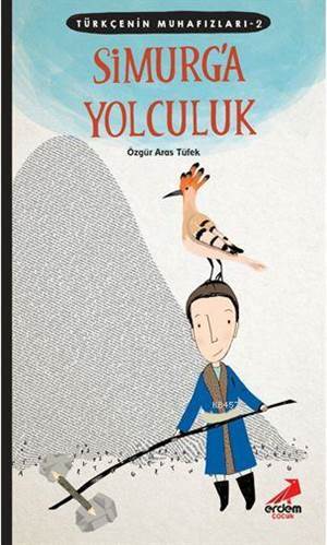 Türkçenin Muhafızları 2 - Simurg'a Yolculuk - Erdem Çocuk