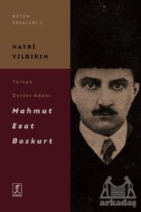 Türkçü Devlet Adamı Mahmut Esat Bozkurt - 1