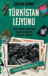 Türkistan Lejyonu - İkinci Dünya Savaşı'nda Alman Saflarında Savaşan Türkler - Kronik Kitap