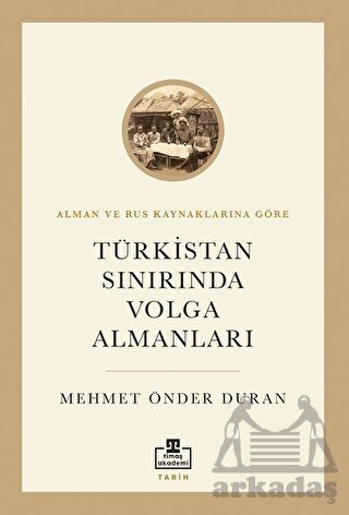 Türkistan Sınırında Volga Almanları - Timaş Akademi