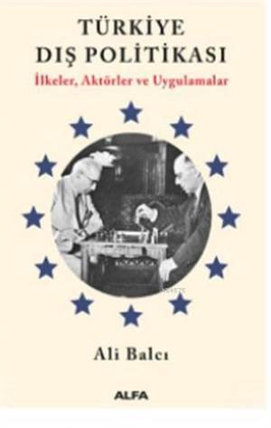 Türkiye Dış Politikası-İlkeler, Aktörler Ve Uygulamalar - 1