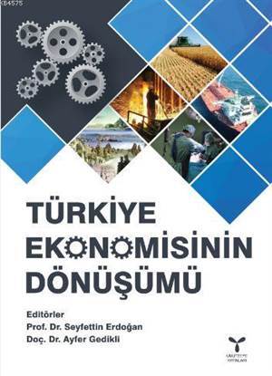 Türkiye Ekonomisinin Dönüşümü; 2000'Li Yıllarda Türkiye Ekonomisi - Umuttepe Yayınları
