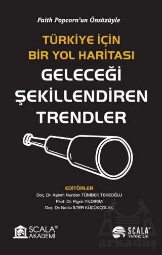 Türkiye İçin Bir Yol Haritası Geleceği Şekillendiren Trendler - Scala Yayıncılık