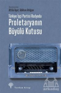 Türkiye İşçi Partisi Radyoda Proletaryanın Büyülü Kutusu - 1