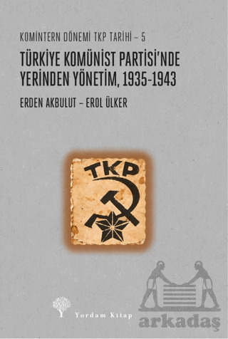 Türkiye Komünist Partisi’Nde Yerinden Yönetim, 1935-1943 - 1