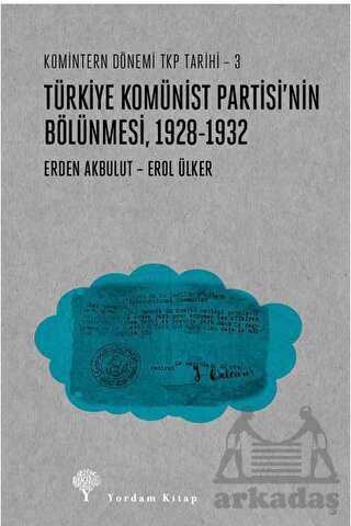 Türkiye Komünist Partisi’Nin Bölünmesi 1928-1932 - Yordam Kitap