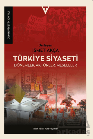 Türkiye Siyaseti; Dönemler, Aktörler, Meseleler - 1