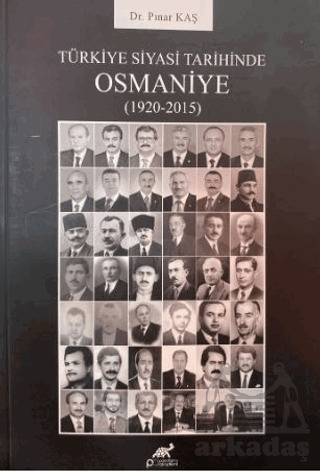 Türkiye Siyasi Tarihinde Osmaniye (1920-2015) - Paradigma Akademi Yayınları