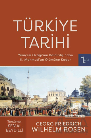 Türkiye Tarihi 1. Cilt - Yeniçeri Ocağı'nın Kaldırılışından II. Mahmud'un Ölümüne Kadar - Timaş Tarih