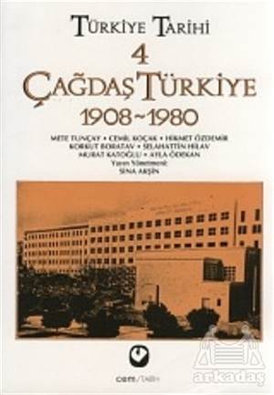 Türkiye Tarihi Cilt: 4 Çağdaş Türkiye 1908-1980 - Cem Yayınevi