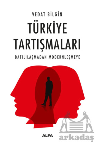 Türkiye Tartışmaları Batılılaşmadan Modernleşmeye - 1