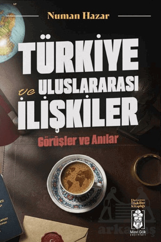 Türkiye Ve Uluslararası İlişkiler, Görüşler Ve Anılar - 1