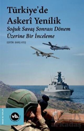 Türkiye'de Askeri Yenilik - Soğuk Savaş Sonrası Dönem Üzerine Bir İnceleme - 2