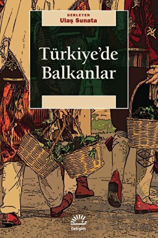 Türkiye'de Balkanlar - İletişim Yayınevi
