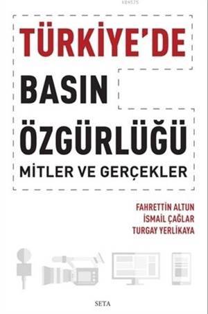Türkiye'de Basın Özgürlüğü; Mitler ve Gerçekler - Seta Yayınları