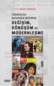 Türkiye'de Basından Medyaya Değişim Dönüşüm Ve Modernleşme - Çizgi Kitabevi Yayınları