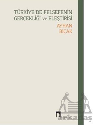 Türkiye'de Felsefenin Gerçekliği Ve Eleştirisi - Dergah Yayınları
