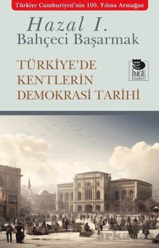 Türkiye'de Kentlerin Demokrasi Tarihi - İmge Kitabevi Yayınları