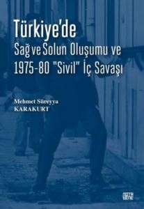 Türkiye'de Sağ Ve Solun Oluşumu Ve 1975 - 80 Sivil İç Savaşı - 1