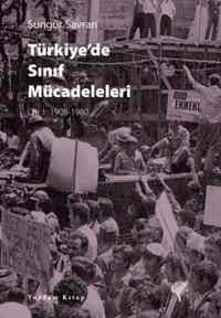 Türkiyede Sınıf Mücadeleleri; Cilt 1: 1908-1980 - Yordam Kitap