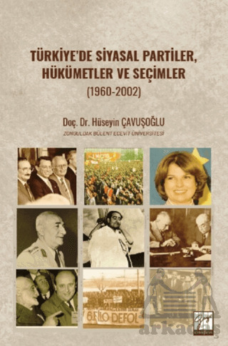 Türkiye’De Siyasal Partiler, Hükümetler Ve Seçimler (1960-2002) - Gazi Kitabevi