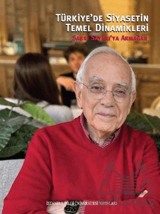 Türkiye’De Siyasetin Temel Dinamikleri - İstanbul Bilgi Üniversitesi Yayınları
