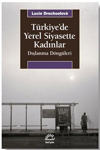 Türkiye'de Yerel Siyasette Kadınlar - İletişim Yayınevi
