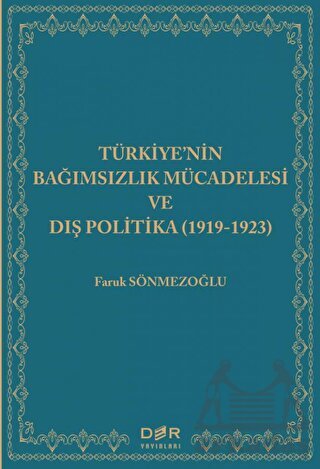 Türkiye'nin Bağımsızlık Mücadelesi Ve Dış Politika (1919-1923) - Der Yayınları