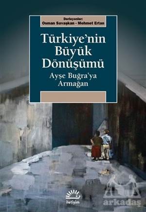 Türkiye'nin Büyük Dönüşümü - İletişim Yayınevi