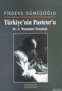 Türkiye'nin Pasteur'u Dr. Z. Muammer Tunç. - 1