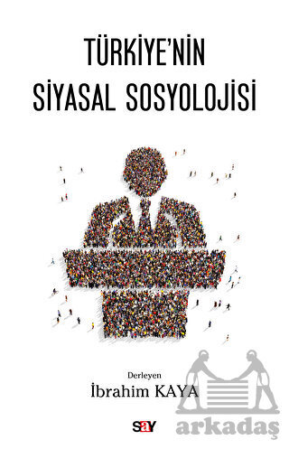 Türkiye'nin Siyasal Sosyolojisi - Say Yayınları