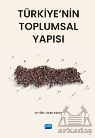 Türkiye’Nin Toplumsal Yapısı - Nobel Akademik Yayıncılık