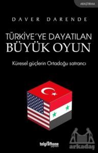 Türkiye’Ye Dayatılan Büyük Oyun - 1