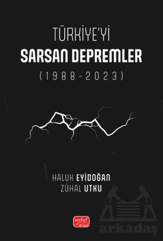Türkiye’Yi Sarsan Depremler (1988-2023) - Nobel Bilimsel Eserler
