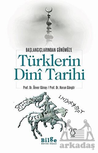 Türklerin Dini Tarihi; Başlangıçlarından Günümüze - Bilge Kültür Sanat