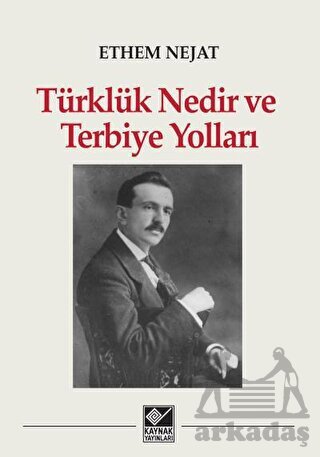 Türklük Nedir Ve Terbiye Yolları - Kaynak Yayınları