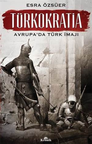 Türkokratia - Avrupa'da Türk İmajı - Kronik Kitap