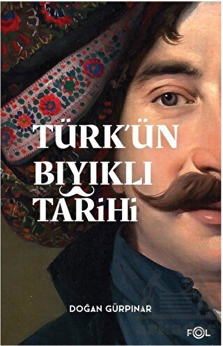 Türk’Ün Bıyıklı Tarihi - Fol Kitap