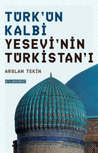 Türk'ün Kalbi Yesevi'nin Türkistan'ı - 1