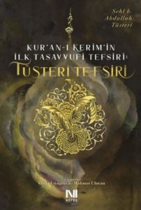 Tüsteri Tefsiri - Kur'an-I Kerim'in İlk Tasavvufi Tefsiri - 1