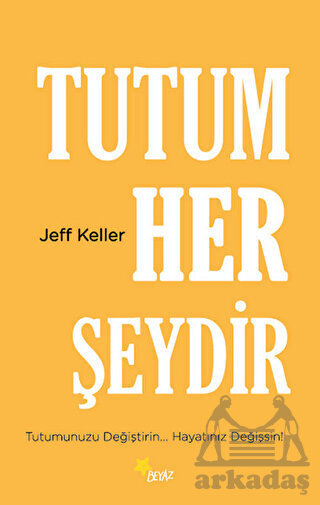 Tutum Her Şeydir - Beyaz Yayınları