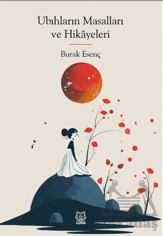 Ubıhların Masalları Ve Hikayeleri - Luna Yayınları
