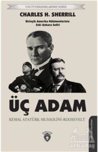 Üç Adam - Kemal Atatürk-Mussolini-Roosevelt - Dorlion Yayınevi