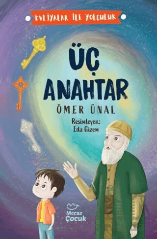 Üç Anahtar - Evliyalar İle Yolculuk - Mecaz Çocuk
