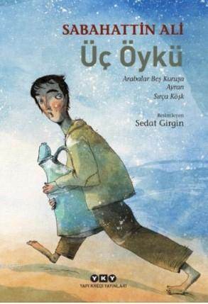 Üç Öykü Arabalar Beş Kuruşa - Ayran - Sırça Köşk - Yapı Kredi Yayınları